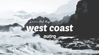 Lana Del Rey - West Coast, Instrumental (Outro)  |  TikTok Version