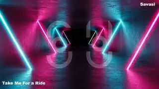 Savasi - Take Me for a Ride (Official Audio)