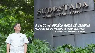 Sudestada is a piece of Buenos Aires in Jakarta - Chef Victor Taborda