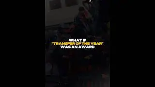 What If “Transfer Of The Year” Was An Award 