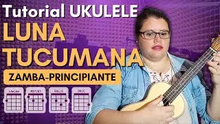 Como Tocar Luna Tucumana (Atahualpa Yupanqui) | TUTORIAL Ukelele (Zamba Facil)