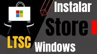 Instalar Tienda de Microsoft en Windows 10 LTSC 21H2 (1809 y demás versiones) y Windows 11