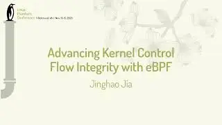 Advancing Kernel Control Flow Integrity with eBPF - Jinghao Jia