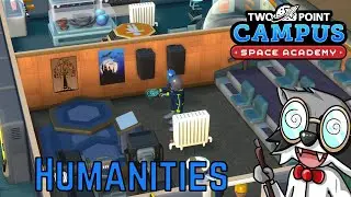 Two Point Campus Strategy & Tactics Quick Tip: Humanities