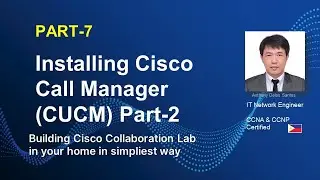 INSTALL CISCO CALL MANAGER (CUCM )PART 2 |  | PART-7 | CUCM |  CISCO COLLABORATION LAB