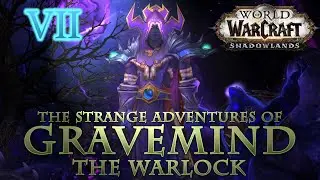 The Strange Adventures of Gravemind the Warlock: Shadowlands - Part VII