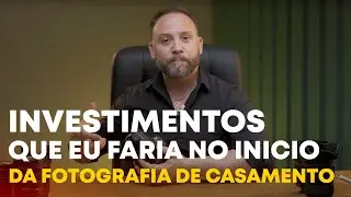 Quais os investimentos na fotografia de casamento que eu faria se começasse hoje?