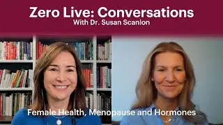 Zero Conversations with Dr. Susan Scanlon | Female Health, Menopause and Hormones