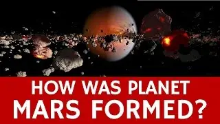 How Mars was Formed – Facts about the Planet’s Origins