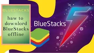 How to download and install BlueStacks offline on Windows 7,8,10 | Bangla Tutorial