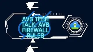 TechTalks: AVS Firewall Rules