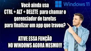 Ative essa função no seu windows 11 e seja o mestre na arte de finalizar app que não responde !