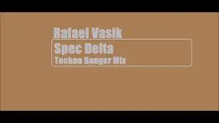 Rafael Vasik - Spec Delta (Techno Banger Mix)