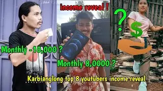 Karbi anglong top 8 youtubers income reveal || Frist time