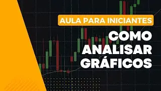 Como analisar gráficos | Aula para iniciantes
