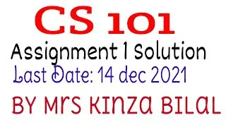 CS101 Assignment 1 Solution | Fall 2021 | Kinza Bilal