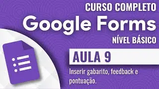Google Forms | 9 | Inserir gabarito, feedback e pontuação (função teste).