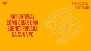 COMO CONFIGURAR UMA REDE INTERNA NA AWS COM NAT GATEWAY