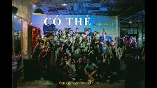 ĐUỐI CÔNG 2 : CÓ THỂ - CÁU x QUỲNH x NGUYÊN LÊ - BÀI HÁT KẾT THÚC