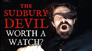 Is The Sudbury Devil Any Good? | Historical Movie Review