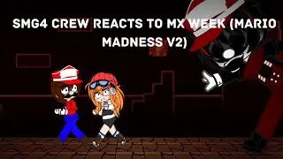 Smg4 Crew Reacts to Mx Week(Mario madness v2, Epilepsy warning)