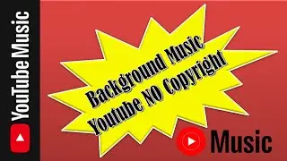Background Music Youtube NO Copyright, No License Music, Best Copyright Free Music For Youtube