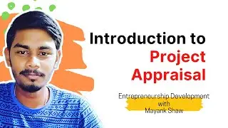 Introduction to Project Appraisal | Importance, Aspects, Types, Methods, Process - Project Appraisal