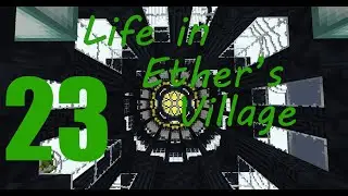 Life in Ether's Village - Minecraft - Ep 23