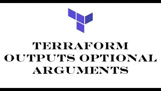 Terraform | Episode 30 | Terraform Outputs optional arguments | Using optional arguments in Outputs.