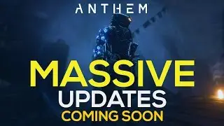 Anthem News - Massive Update On The Way (March 2019)