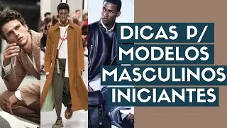 5 TIPS FOR BEGINNER MALE MODELS OR MEN/BOYS WHO WANT TO BE MODELS | Ceci Venâncio
