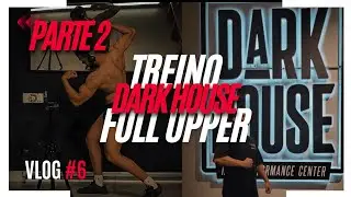 Treino de full upper na DARKHOUSE!! (parte 2)  - Vlog #6