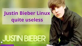 Justin Bieber Tried To Sell You A Linux Distro