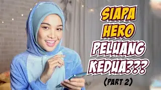 SIAPA HERO MV PELUANG KEDUA (PART 2)