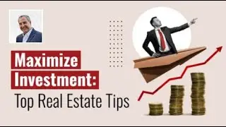 Maximize Investment: Top Real Estate Tips