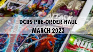 DCBS Pre-Order Haul | March 2023 | Graphic Novels | MARVEL | DC | Manga