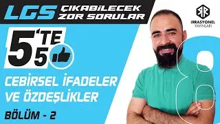 LGS 2023'DE HEDEF 5TE5 - Cebirsel İfadeler Ve Özdeşlikler - Bölüm 2