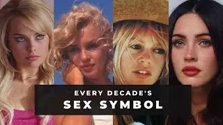 EVERY DECADE'S SEX SYMBOL (1920s - 2010s)