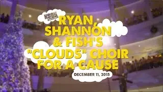 2015 - KS95 Ryan, Shannon & Fish's "Clouds" Choir for a Cause