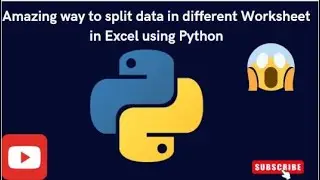 Amazing way to split data in different Worksheet in Excel using Python. 