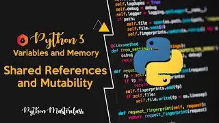 2.9 - Shared References and Mutability in Python