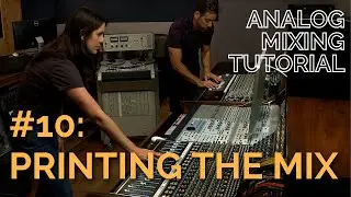 Analog Rock Mixing #10:  Printing The Mix...TO TAPE!