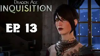 Dragon Age: Inquisition - Ep. 13 - Wicked Eyes and Wicked Hearts