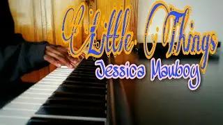 Little Things- Jessica Mauboy (piano cover)