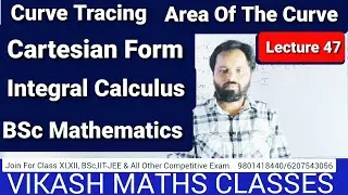 Curve Tracing || Area Of The Curve || Integral Calculus || BSc Mathematics || VIKASH MATHS CLASSES |