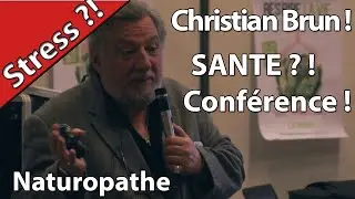 Stress.Conference Santé .Christian Brun Naturopathe.Partie 1.Hurryken Production