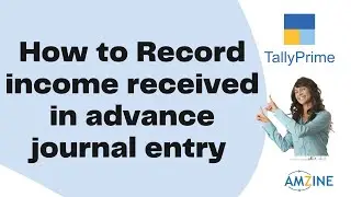 Topic 45. How to Record income received in advance journal entry on Tally Prime #Amzine Institute