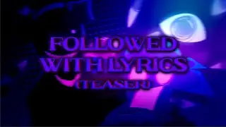 FOLLOWED V.2 WITH LYRICS COVER (TEASER) | Vs. Ourple Guy with Lyrics