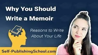 Why You Should Write a Memoir