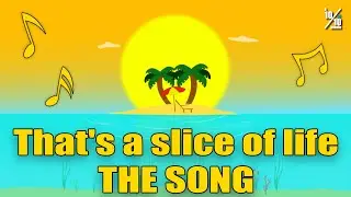 That's A Slice Of Life For Me (song) | That's A Slice Of Life - Episode 1